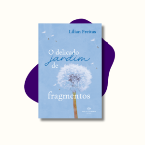 O Delicado Jardim de Fragmentos