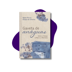 Gaveta de anáguas - entre o tempo, a pele e a memória